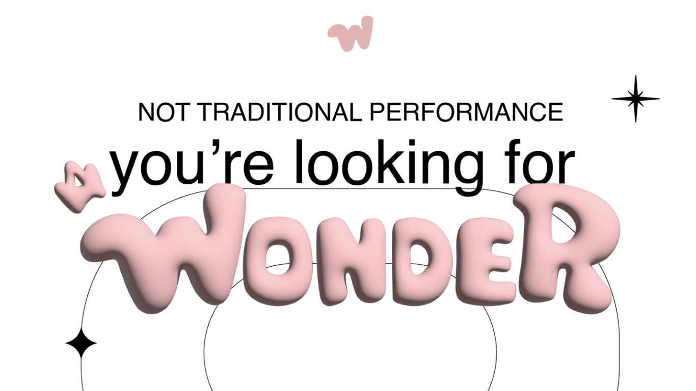 Not Traditional Performance - You're looking for Wonder